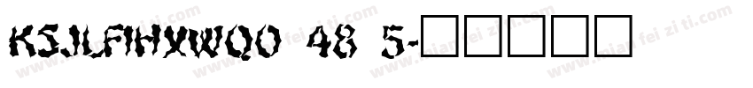 KSJLFIHXWQ0 48 5字体转换